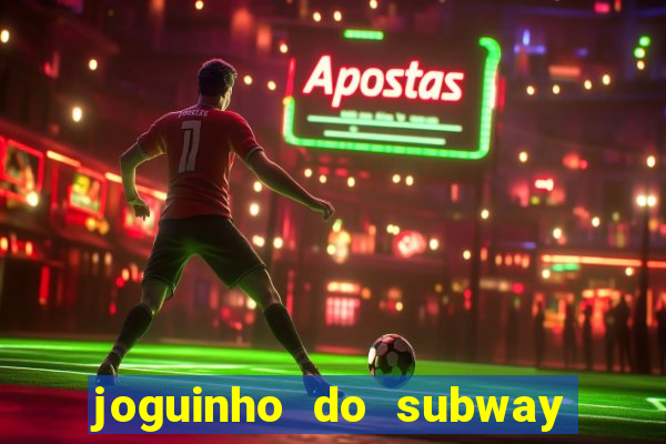 joguinho do subway surf que ganha dinheiro de verdade